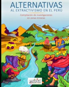 Lee más sobre el artículo ALTERNATIVAS AL EXTRACTIVISMO EN EL PERÚ Compilación de investigaciones en zonas mineras